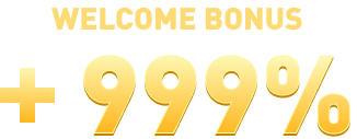 WELCOME BONUS +999%